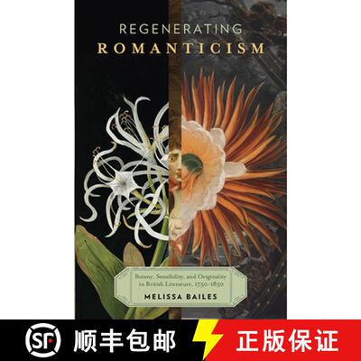 【3-4周达】Regenerating Romanticism – Botany, Sensibility, and Originality in British Literature, 17... [9780813949413]