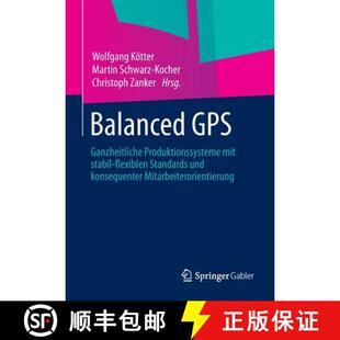 【3-4周达】Balanced GPS : Ganzheitliche Produktionssysteme mit stabil-flexiblen Standards und konsequ... [9783658035143]