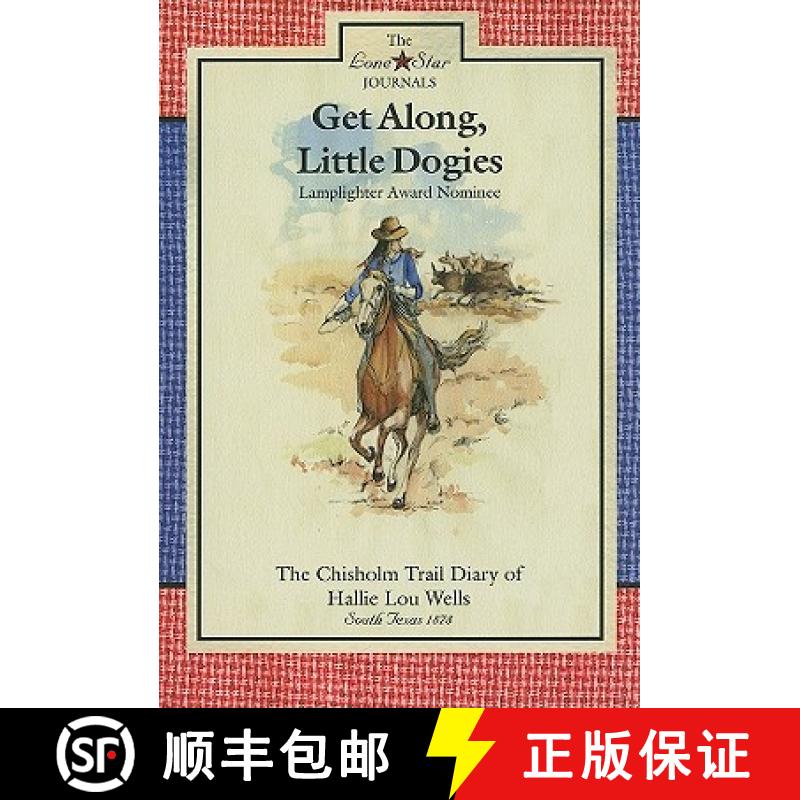 【3-4周达】Get Along, Little Dogies: The Chisholm Trail Diary of Hallie Lou Wells: South Texas, 1878 [9780896726703]