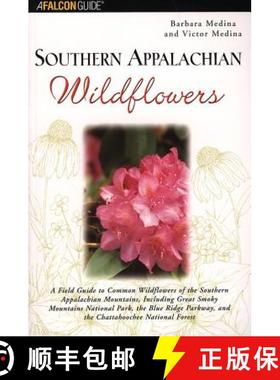 【3-4周达】Southern Appalachian Wildflowers: A Field Guide to Common Wildflowers of the Southern Appa... [9780762711352]