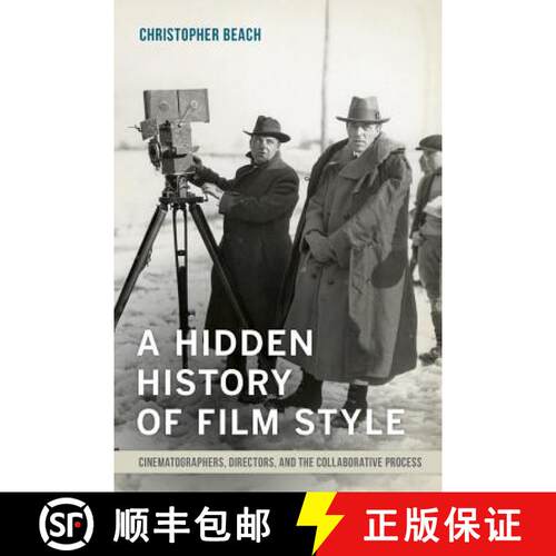 【3-4周达】A Hidden History of Film Style – Cinematographers, Directors, and the Collaborative Proce... [9780520284357]
