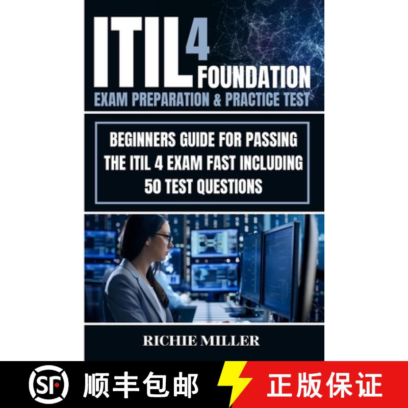 【3-4周达】ITIL 4 Foundation Exam Preparation & Practice Test: Beginners Guide for Passing the ITIL 4... [9781839381232]