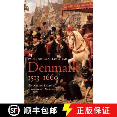 【3-4周达】精装 Denmark, 1513-1660: The Rise and Decline of a Renaissance Monarchy [9780199271214]