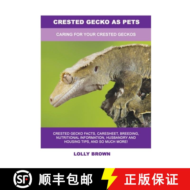 【3-4周达】Crested Gecko as Pets: Caring For Your Crested Geckos [9781949555288]