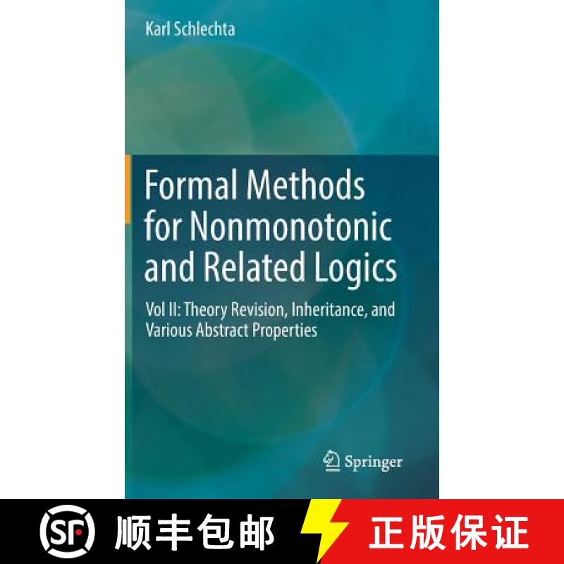 【3-4周达】Formal Methods for Nonmonotonic and Related Logics : Vol II: Theory Revision, Inheritance,... [9783319896496]