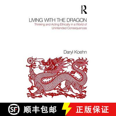 【3-4周达】Living with the Dragon: Thinking and Acting Ethically in a World of Unintended Consequences [9780415874977]