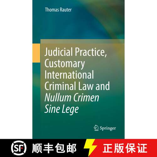 【3-4周达】精装 Judicial Practice, Customary International Criminal Law and Nullum Crimen Sine Lege (... [9783319644769]