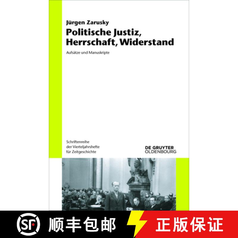 【3-4周达】Politische Justiz, Herrschaft, Widerstand: Aufsätze Und Manuskripte [9783110727890]
