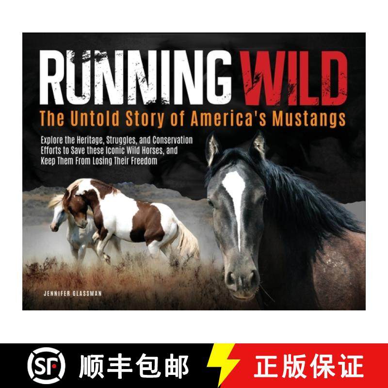 预订 Running Wild: The Untold Story of America's Mustangs Explore the Heritage, Struggles, and Conser... [9798992069723]