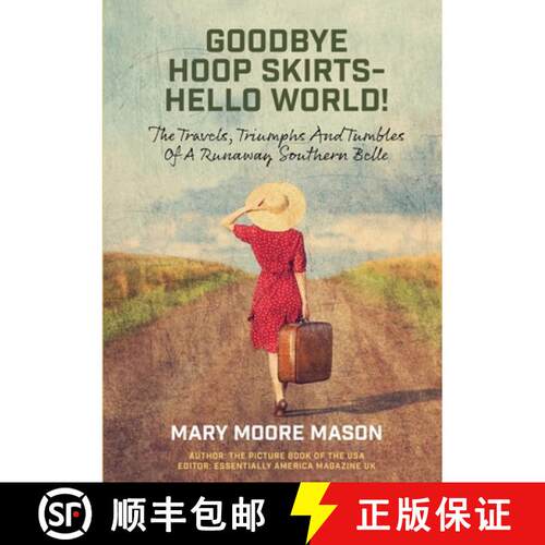 【3-4周达】Goodbye Hoop Skirts - Hello World!: The Travels, Triumphs and Tumbles of a Runaway Souther... [9781914245176]