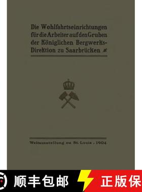 【3-4周达】Die Wohlfahrtseinrichtungen Für Die Arbeiter Auf Den Gruben Der Königlichen Bergwerksdir... [9783662336380]