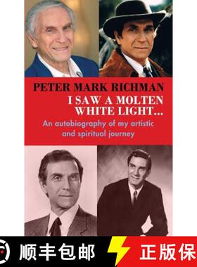 【3-4周达】Peter Mark Richman: I Saw a Molten, White Light...: An autobiography of my artistic and sp... [9781629332482]