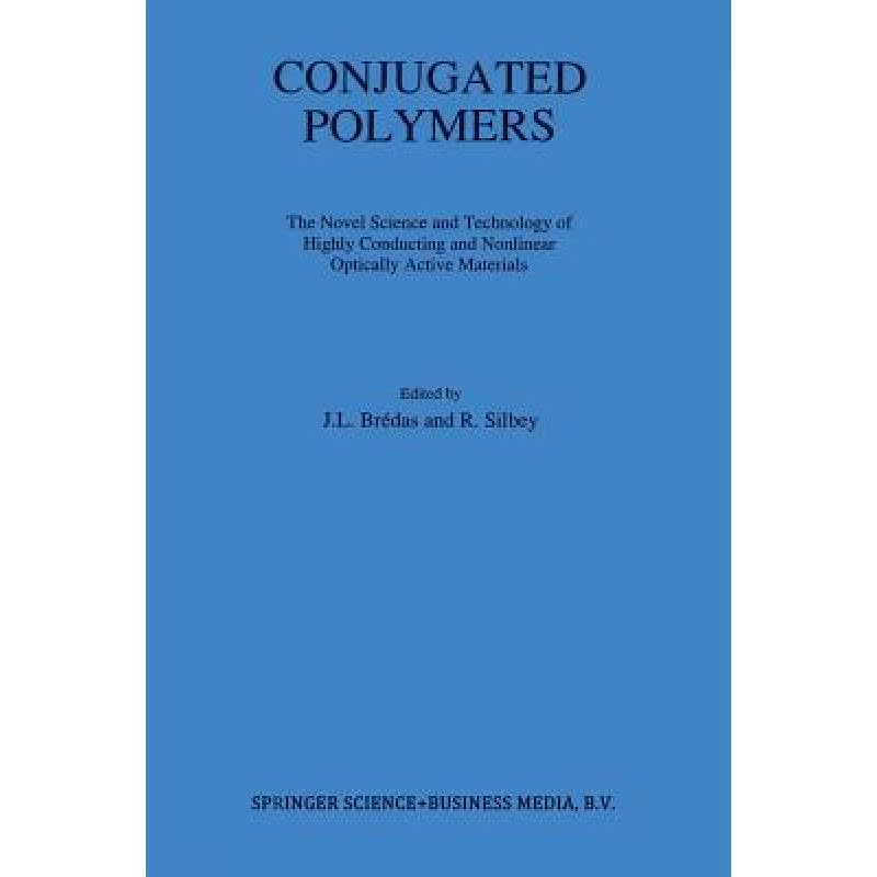 【4周达】Conjugated Polymers: The Novel Science and Technology of Highly Conducting and Nonlinear Opt...[9789401055369]-封面