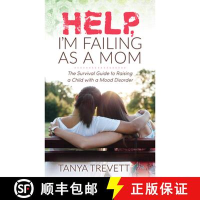 【3-4周达】Help, I'm Failing as a Mom : The Survival Guide to Raising a Child with a Mood Disorder [9781631950391]