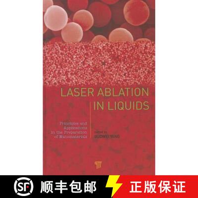 【3-4周达】精装 Laser Ablation in Liquids: Principles and Applications in the Preparation of Nanomate... [9789814310956]