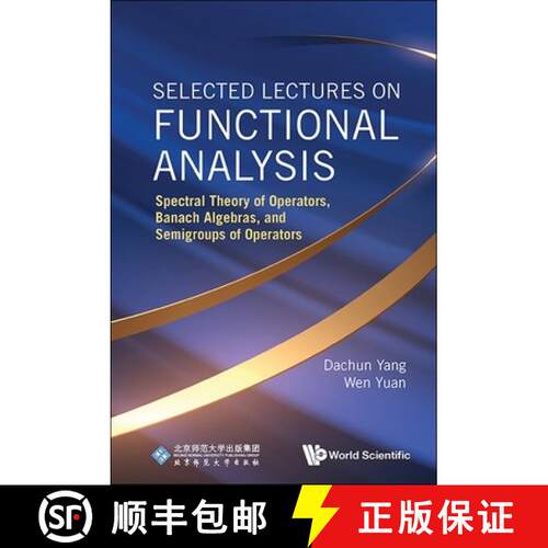 预订 精装 Selected Lectures On Functional Analysis: Spectral Theory Of Operators, Banach Algebras, An... [9789819803514]