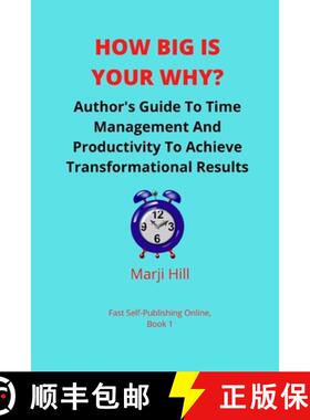 【3-4周达】How Big Is Your Why?: An Author's Guide To Time Management And Productivity To Achieve Tra... [9780992411824]