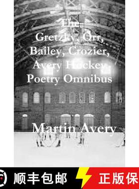 【3-4周达】The  Gretzky, Orr, Bailey, Crozier, Avery Hockey Poetry Omnibus [9781329913936]
