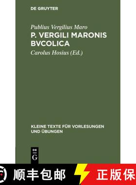 【3-4周达】P. Vergili Maronis Bvcolica : Cvm Avctoribvs Et Imitatoribvs in Vsvm Scholarvm [9783111000176]