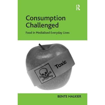 【4周达】Consumption Challenged: Food in Medialised Everyday Lives [9780754674764]