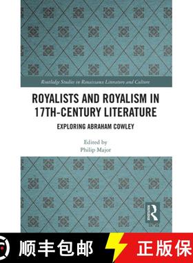 【3-4周达】Royalists and Royalism in 17th-Century Literature: Exploring Abraham Cowley [9781032240329]