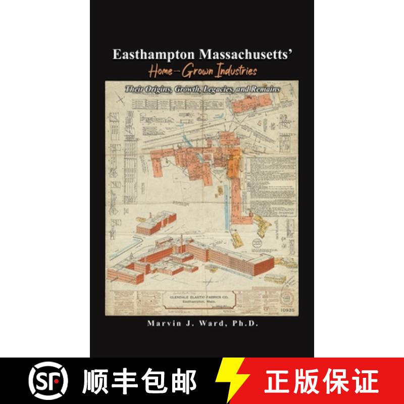 【3-4周达】Easthampton Massachusetts' Home-Grown Industries: Their Origins, Growth, Legacies, and Rem... [9781638671510]