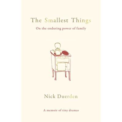 【4周达】The Smallest Things: On the Enduring Power of Family - A Memoir of Tiny Dramas [9781783964154]