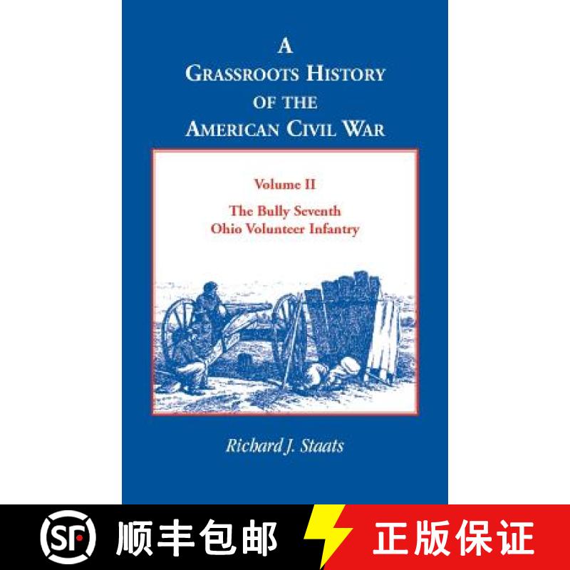 【2-3周达】A Grassroots History of the American Civil War, Vol. II: The Bully Seventh Ohio Volunteer ... [9780788423741]