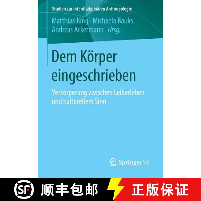 【3-4周达】Dem Koerper eingeschrieben: Verkoerperung zwischen Leiberleben und kulturellem Sinn [9783658104733]