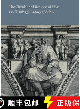 【3-4周达】The Circulating Lifeblood of Ideas: Leo Steinberg's Library of Prints [9781646570348]