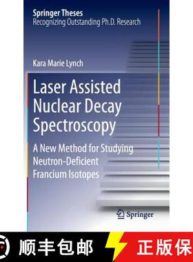 【3-4周达】Laser Assisted Nuclear Decay Spectroscopy : A New Method for Studying Neutron-Deficient Fr... [9783319071114]