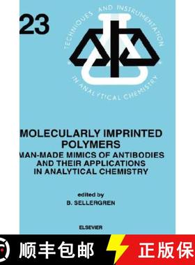 【3-4周达】Molecularly Imprinted Polymers, Volume 23: Man-Made Mimics of Antibodies and Their Applica... [9780444828378]