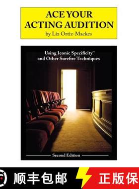 预订 Ace Your Acting Audition, Second Edition: Using Iconic Specificity and Other Surefire Techniques [9780982346211]