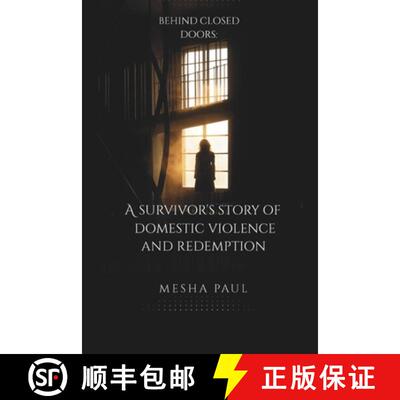 【3-4周达】Behind Closed Doors: A Survivor's Story of Domestic Violence and Redemption [9798992275193]