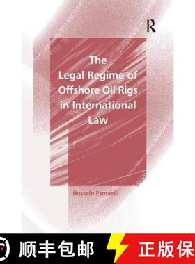 【3-4周达】The Legal Regime of Offshore Oil Rigs in International Law [9781138253933]