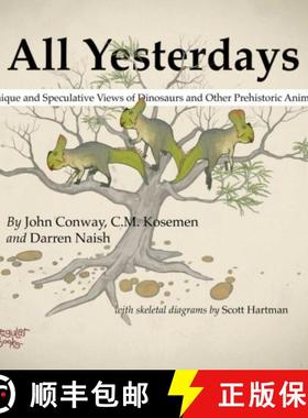 【3-4周达】All Yesterdays: Unique and Speculative Views of Dinosaurs and Other Prehistoric Animals [9781291177121]