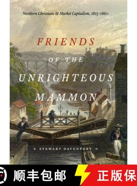 预订 Friends of the Unrighteous Mammon: Northern Christians and Market Capitalism, 1815-1860 [9780226137063]