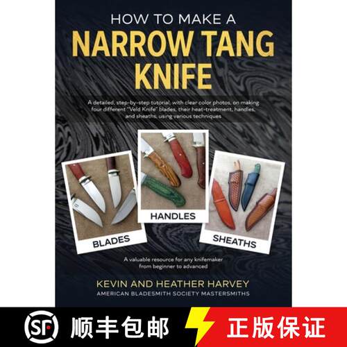 【3-4周达】How to Make a Narrow Tang Knife: A detailed, step-by-step tutorial, with 880 clear color p... [9780639714387]