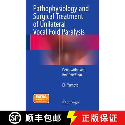 【3-4周达】精装 Pathophysiology and Surgical Treatment of Unilateral Vocal Fold Paralysis : Denervati... [9784431553533]