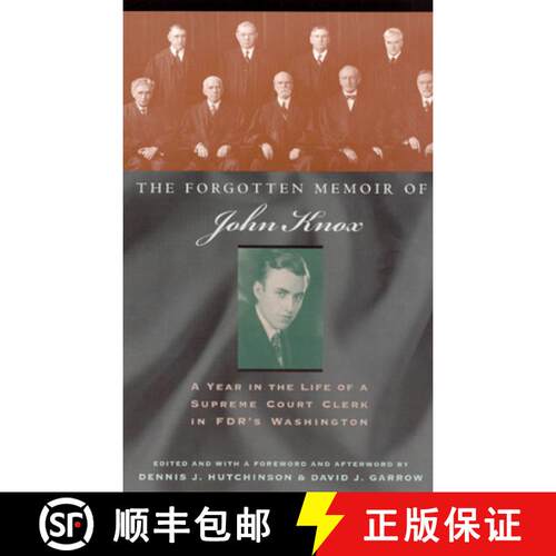【3-4周达】The Forgotten Memoir of John Knox – A Year in the Life of a Supreme Court Clerk in FDR`s ... [9780226448633]