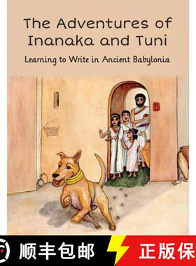 【3-4周达】The Adventures of Inanaka and Tuni: Learning to Write in Ancient Babylonia [9781614911012]