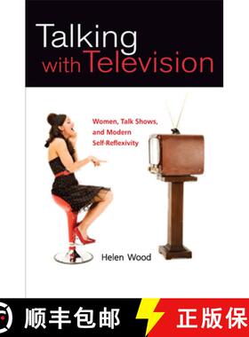 【3-4周达】Talking with Television: Women, Talk Shows, and Modern Self-Reflexivity [9780252076022]