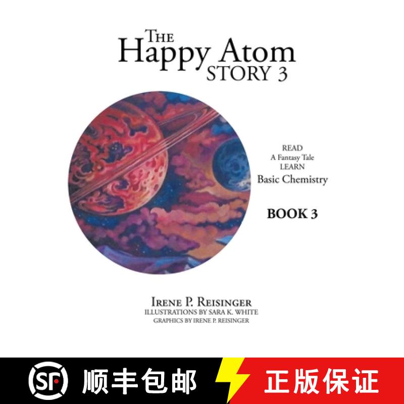 【2-3周达】The Happy Atom Story 3: Read a Fantasy Tale Learn Basic Chemistry Book 3 [9781480891968]
