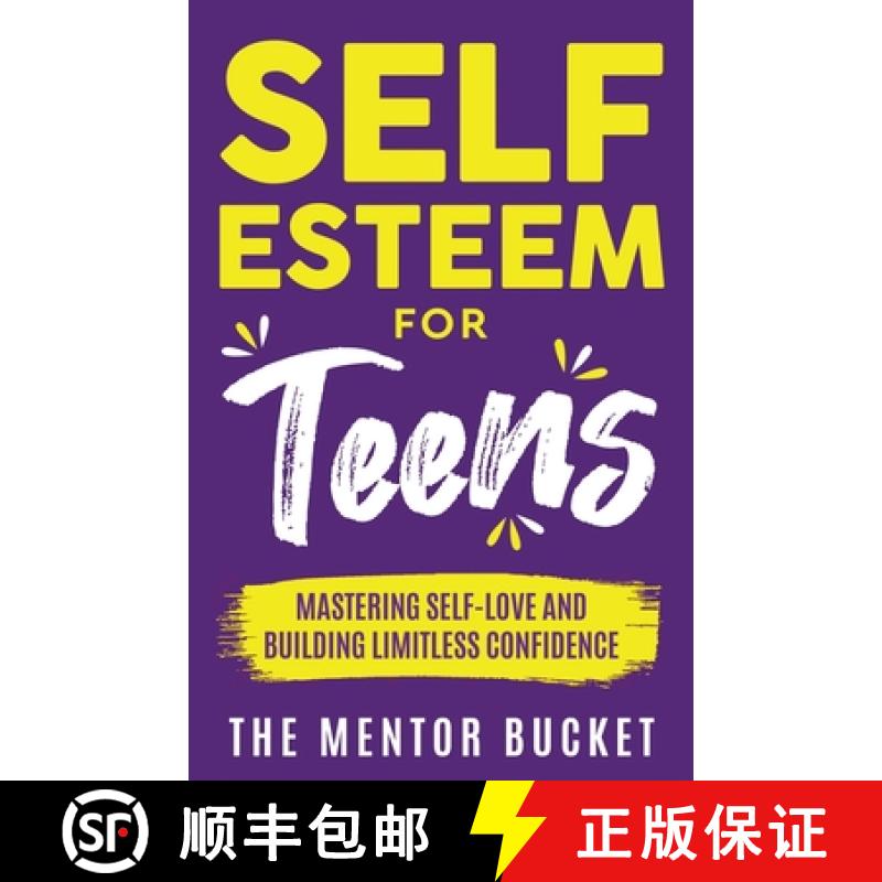 【3-4周达】Self-Esteem for Teens: Mastering Self-Love and Building Limitless Confidence - A Proven Pa... [9781955906180]