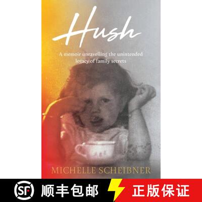 【3-4周达】Hush: A memoir unravelling the unintended legacy of family secrets [9780645899382]