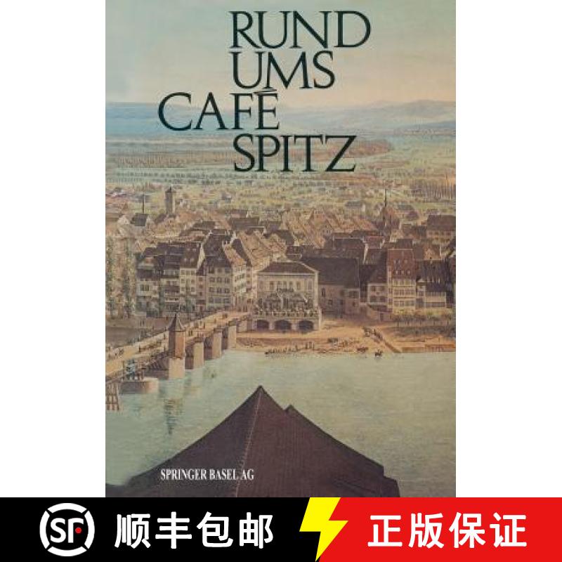 【3-4周达】Rund Ums Café Spitz: Vom Alten Kleinbasler Richthaus Zum Hotel Merian Am Rhein [9783034864985]