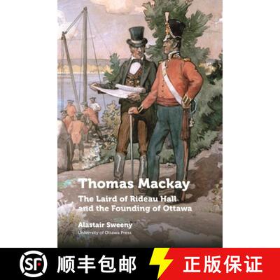 【3-4周达】Thomas MacKay: The Laird of Rideau Hall and the Founding of Ottawa [9780776636788]