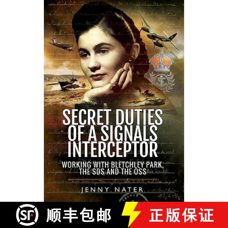 【3-4周达】Secret Duties of a Signals Interceptor: Working with Bletchley Park, the SDs and the OSS: ... [9781473887121]