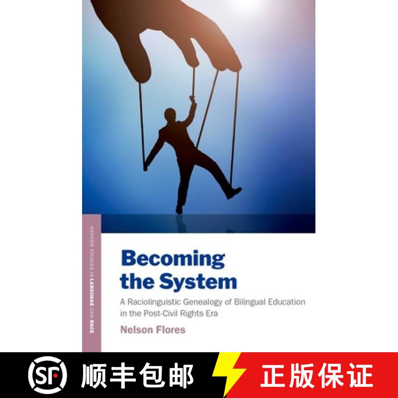 【4周达】Becoming the System: A Raciolinguistic Genealogy of Bilingual Education in the Post-Civil Ri... [9780197516829]
