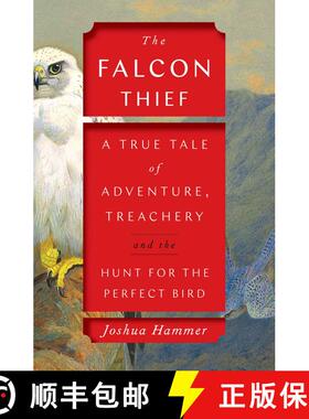 【3-4周达】The Falcon Thief: A True Tale of Adventure, Treachery, and the Hunt for the Perfect Bird [9781501191886]